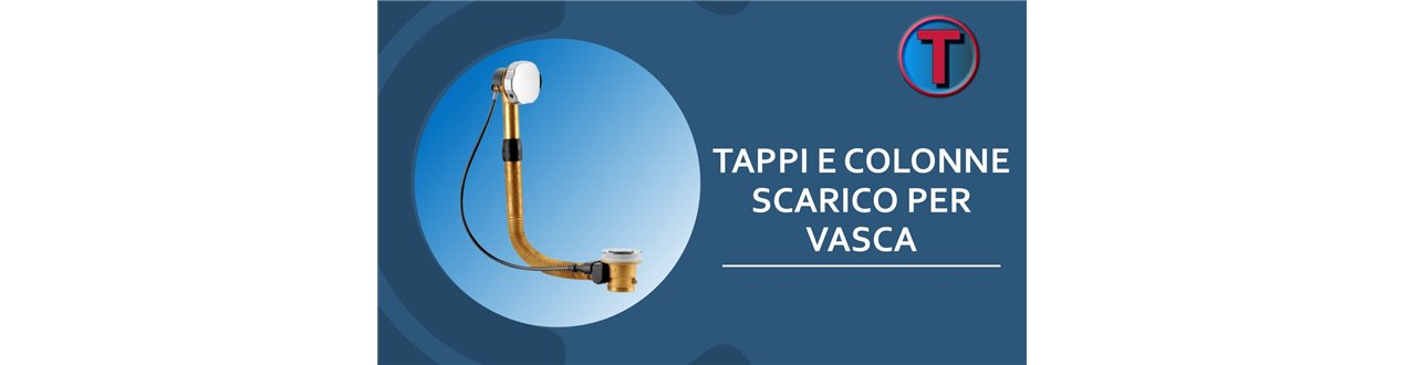 TAPPI E COLONNE DI SCARICO VASCA