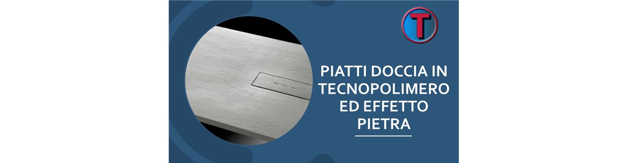 PIATTI DOCCIA IN TECNOPOLIMERO / EFFETTO PIETRA